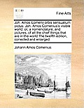 Joh. Amos Comenii Orbis Sensualium Pictus: Joh. Amos Comenius's Visible World: Or, a Nomenclature, and Pictures, of All the Chief Things That Are in t