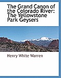 The Grand Canon of the Colorado River: The Yellowstone Park Geysers