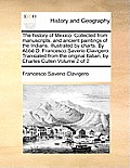 The History of Mexico. Collected from Manuscripts, and Ancient Paintings of the Indians. Illustrated by Charts. by ABBE D. Francesco Saverio Clavigero