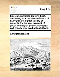 Bowles's Complete Drawing-Book, Containing an Extensive Collection of Examples on a Great Variety of Subjects, for the Improvement of Youth the Eighth