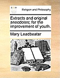 Extracts and Original Anecdotes; For the Improvement of Youth.