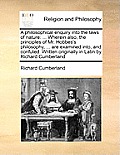 A philosophical enquiry into the laws of nature: ... Wherein also, the principles of Mr. Hobbes's philosophy, ... are examined into, and confuted. Wri