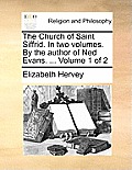 The Church of Saint Siffrid. in Two Volumes. by the Author of Ned Evans. ... Volume 1 of 2