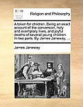 A Token for Children. Being an Exact Account of the Conversion, Holy and Exemplary Lives, and Joyful Deaths of Several Young Children. in Two Parts. b