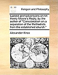 Candid Animadversions on Mr. Henry Moore's Reply, by the Author of Consideration on a Separation of the Methodists from the Established Church.