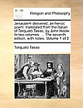 Jerusalem delivered; an heroic poem: translated from the Italian of Torquato Tasso, by John Hoole. In two volumes. ... The seventh edition, with notes