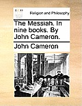 The Messiah. in Nine Books. by John Cameron.