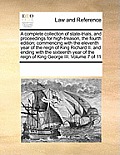 A Complete Collection of State-Trials, and Proceedings for High-Treason, the Fourth Edition; Commencing with the Eleventh Year of the Reign of King Ri