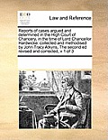 Reports of Cases Argued and Determined in the High Court of Chancery, in the Time of Lord Chancellor Hardwicke: Collected and Methodised by John Tracy