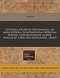 Epistola Studiosi Oxoniensis, Ad Mercatorem Lundinensem Patruum, Statum Controversiae Hodie-Anglicae Strictim Designans. (1643)