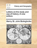 Letters on the Study and Use of History. a New Edition.