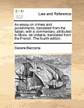 An essay on crimes and punishments, translated from the Italian; with a commentary, attributed to Mons. de Voltaire, translated from the French. The f
