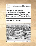 Theatre of education. Translated from the French of the Countess de Genlis. In four volumes. ... Volume 2 of 4