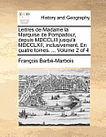 Lettres de Madame La Marquise de Pompadour, Depuis MDCCLIII Jusqu'a MDCCLXII, Inclusivement. En Quatre Tomes. ... Volume 2 of 4