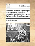 Remarks on certain passages contained in a scurrilous pamphlet, published by Henry Saffory ... By John Burrows ...