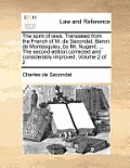 The spirit of laws. Translated from the French of M. de Secondat, Baron de Montesquieu, by Mr. Nugent. ... The second edition corrected and considerab