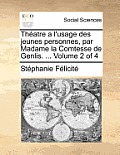 Theatre A L'Usage Des Jeunes Personnes, Par Madame La Comtesse de Genlis. ... Volume 2 of 4