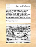 The new natura brevium of the most Reverend Judge, Mr Anthony Fitz-Herbert Whereunto are added, the authorities in law, and some other cases and notes