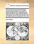 The Art of Making Pens Scientifically, Illustrated by an Engraving, by Which Ladies and Gentlemen, and Particularly Youths at School, May Instantly Le