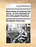 Summons of Proving the Tenor, at the Instance of Mrs Elisabeth Hamilton