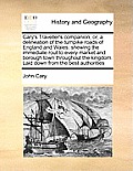 Cary's Traveller's Companion, Or, a Delineation of the Turnpike Roads of England and Wales: Shewing the Immediate Rout to Every Market and Borough Tow