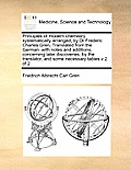 Principles of modern chemistry, systematically arranged, by Dr Frederic Charles Gren, Translated from the German: with notes and additions, concerning