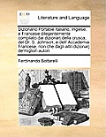 Dizionario Portatile Italiano, Inglese, e Francese dilegentemente compilato dai dizionarj della crusca, del Dr. S. Johnson, e dell' Accademia Francese
