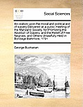 An Oration Upon the Moral and Political Evil of Slavery Delivered at a Public Meeting of the Maryland Society, for Promoting the Abolition of Slavery,