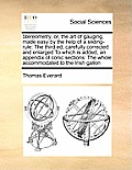 Stereometry, or, the art of gauging, made easy by the help of a sliding-rule: The third ed, carefully corrected and enlarged To which is added, an app