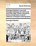 Carington Bowles's New and Enlarged Catalogue of Useful and Accurate Maps, Charts, and Plans; Prints, Writing Books; A Great Collection of Elegant Dra
