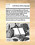 Memoirs of Charles Dennis Rusoe D'Eres, a Native of Canada; Who Was with the Scanyawtauragahrooote Indians Eleven Years, with a Particular Account of