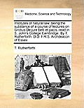 Institutes of Natural Law: Being the Substance of a Course of Lectures on Grotius de Jure Belli Et Pacis, Read in S. John's College Cambridge. by