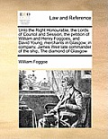Unto the Right Honourable, the Lords of Council and Session, the Petition of William and Henry Foggoes, and David Young, Merchants in Glasgow, in Comp