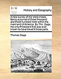 A new survey of the West-Indies. Being a journal of three thousand and three hundred miles within the main land of America. By Tho. Gage, the only Pro