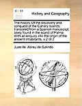 The History of the Discovery and Conquest of the Canary Islands: Translated from a Spanish Manuscript, Lately Found in the Island of Palma with an Enq