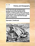 A Narrative of an Extraordinary Escape Out of the Hands of the Indians, in the Gulph of St Lawrence: Interspersed with a Description of the Coast, Als