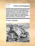 Travels in the Interior Inhabited Parts of North America in 1791 and 1792 in Which Is Given an Account of the Indians, the Mode of Life Among the New