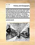 A Genuine Narrative of the Memorable Life and Actions of John Everett, Who Formerly Kept the Cock Ale-House and Was Executed at Tyburn, on Friday the