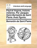 Paul Et Virginie, Histoire Indienne. Par Jacques-Henri-Bernardin de Saint Pierre. Avec Figures.