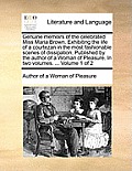 Genuine Memoirs of the Celebrated Miss Maria Brown. Exhibiting the Life of a Courtezan in the Most Fashionable Scenes of Dissipation. Published by the