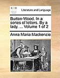 Burton-Wood. in a Series of Letters. by a Lady. ... Volume 1 of 2