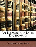 An Elementary Latin Dictionary