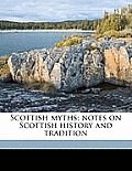 Scottish Myths Notes on Scottish History & Tradition