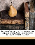 Jacopo Carucci Da Pontormo, His Life and Work. with a Foreword by Frank Jewett Mather