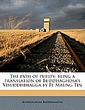 Path of Purity Being a Translation of Buddhaghosas Visuddhimagga by Pe Maung Tin