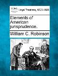 Elements of American Jurisprudence.