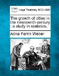 The growth of cities in the nineteenth century: a study in statistics.