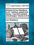 Writings of Levi Woodbury, LL.D.: Political, Judicial and Literary: Now First Selected and Arranged. Volume 2 of 3