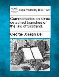 Commentaries on Some Detached Branches of the Law of Scotland.