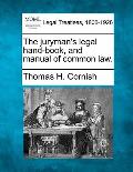 The Juryman's Legal Hand-Book, and Manual of Common Law.